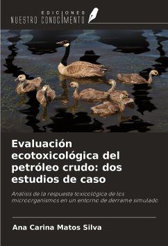 Evaluación ecotoxicológica del petróleo crudo: dos estudios de caso - Matos Silva, Ana Carina