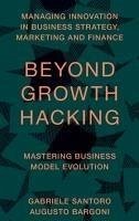 Beyond Growth Hacking - Santoro, Gabriele; Bargoni, Augusto