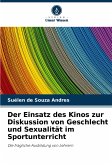 Der Einsatz des Kinos zur Diskussion von Geschlecht und Sexualität im Sportunterricht