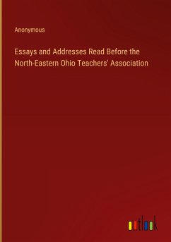 Essays and Addresses Read Before the North-Eastern Ohio Teachers' Association