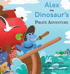 Alex the Dinosaur's Pirate Adventure - Ballmann, Brian; Ballmann, Kimberly; Ballmann, Alexander