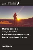 Muerte, agonía y envejecimiento: Preocupaciones temáticas en las obras de Edward Albee