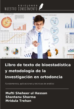 Libro de texto de bioestadística y metodología de la investigación en ortodoncia - Sheheer Ul Hassan, Mufti; Sharma, Shantanu; Trehan, Mridula