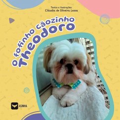 O fofinho cãozinho Theodoro - Lessa, Cláudia de Oliveira