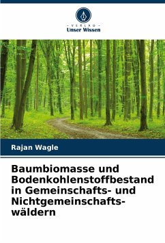 Baumbiomasse und Bodenkohlenstoffbestand in Gemeinschafts- und Nichtgemeinschafts- wäldern - Wagle, Rajan