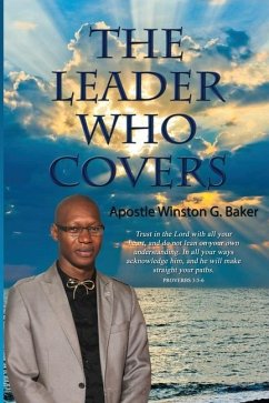 The Leader Who Covers - Baker, Apostle Winston G