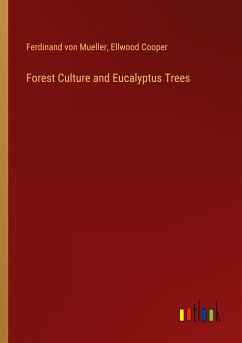 Forest Culture and Eucalyptus Trees - Mueller, Ferdinand Von; Cooper, Ellwood
