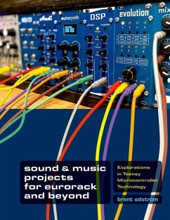 Sound & Music Projects for Eurorack and Beyond - Edstrom, Brent