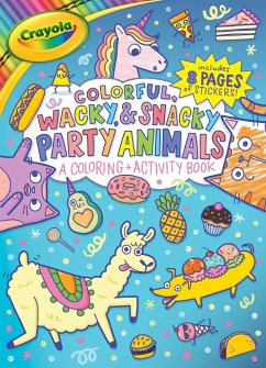 Crayola Colorful, Wacky, and Snacky Party Animals (a Crayola Coloring and Activity Book for Kids) - Buzzpop