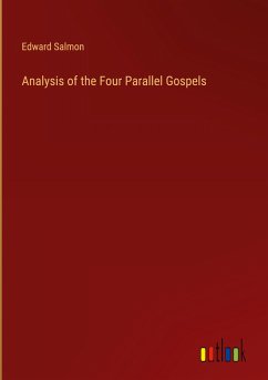 Analysis of the Four Parallel Gospels - Salmon, Edward