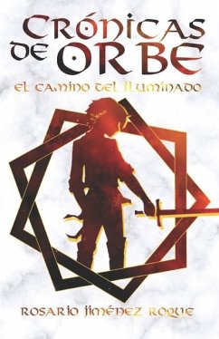 Crónicas de Orbe. El Camino del Iluminado - Jiménez Roque, Rosario