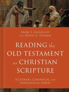 Reading the Old Testament as Christian Scripture - Gignilliat, Mark S; Thomas, Heath A