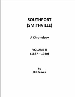 Southport (Smithville) A Chronology, Volume II (1887 - 1920) - Reaves, Bill