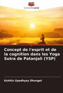 Concept de l'esprit et de la cognition dans les Yoga Sutra de Patanjali (YSP) - Upadhyay Dhungel, Kshitiz