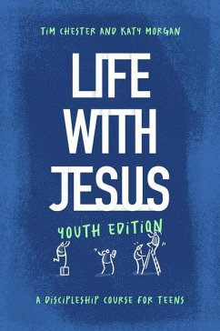 Life with Jesus: Youth Edition - Chester, Tim; Morgan, Katy