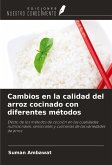 Cambios en la calidad del arroz cocinado con diferentes métodos