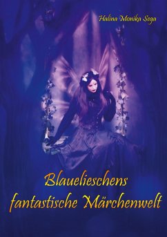 Blauelieschens fantastische Märchenwelt - Sega, Halina Monika