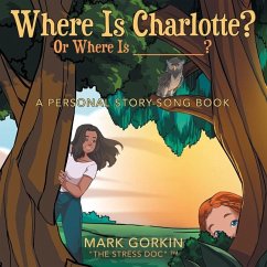 Where Is Charlotte? Or Where Is _______? - Gorkin the Stress Doc (Tm), Mark