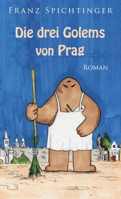 Die drei Golems von Prag - Spichtinger, Franz