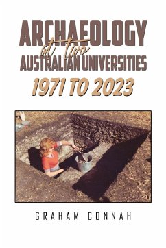 Archaeology at Two Australian Universities 1971 to 2023 - Connah, Graham