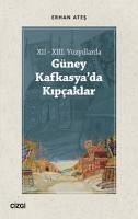 XII - XIII. Yüzyillarda Güney Kafkasyada Kipcaklar - Ates, Erhan