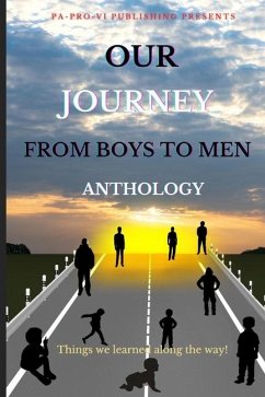 Our Journey From Boys To Men Anthology, Things We Learned Along The Way - Bowden, Malcolm; Eberhart, Henry; Marshall, Ephram