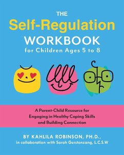 The Self-Regulation Workbook for Children Ages 5 to 8 - Robinson, Kahlila