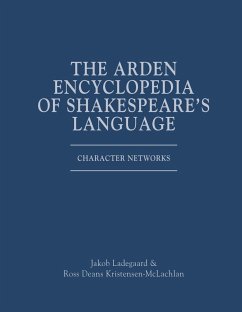 The Arden Encyclopedia of Shakespeare's Language - Ladegaard, Jakob; Kristensen-McLachlan, Ross Deans