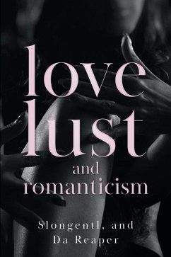 Love, Lust, and Romanticism - Da Reaper, Slongentl And