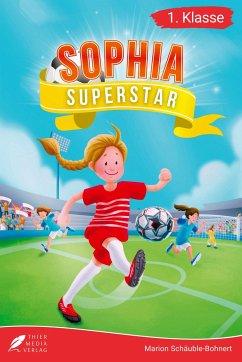 Erstlesebuch 1. Klasse - Sophia Superstar - Schäuble-Bohnert, Marion