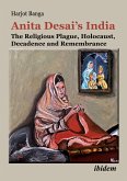 Anita Desai¿s India: The Religious Plague, Holocaust, Decadence and Remembrance