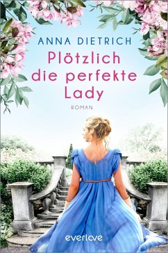 Plötzlich die perfekte Lady (Mängelexemplar) - Dietrich, Anna