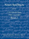 Neues Spielbuch Band 2 für 2 Bassblockflöten Neues Spielbuch Band 2 für 2 Bassblockflöten