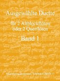 Ausgewählte Duette Band 1 für 2 Altblockflöten (Flöten) Ausgewählte Duette Band 1 für 2 Altblockflöten (Flöten)