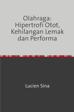 Olahraga: Hipertrofi Otot, Kehilangan Lemak dan Performa - Sina, Lucien