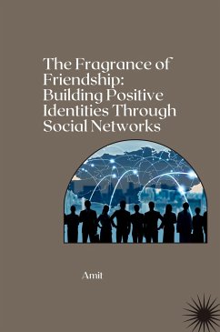 The Fragrance of Friendship: Building Positive Identities Through Social Networks - Amit