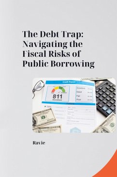 The Debt Trap: Navigating the Fiscal Risks of Public Borrowing - Ravie