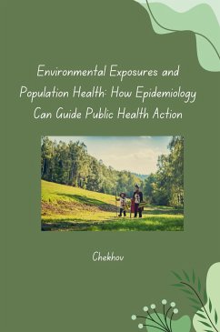 Environmental Exposures and Population Health: How Epidemiology Can Guide Public Health Action - Chekhov