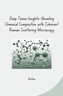 Deep Tissue Insights: Unveiling Chemical Composition with Coherent Raman Scattering Microscopy - Anton