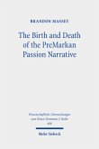 The Birth and Death of the PreMarkan Passion Narrative
