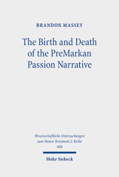 The Birth and Death of the PreMarkan Passion Narrative - Massey, Brandon