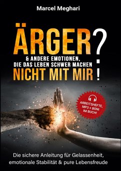 ÄRGER & andere Emotionen, die das Leben schwer machen? NICHT MIT MIR! - Meghari, Marcel