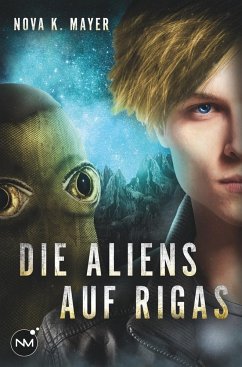 Die Aliens auf Rigas - Mayer, Nova K.