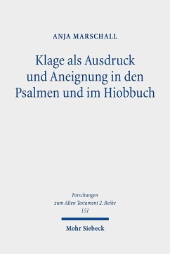 Klage als Ausdruck und Aneignung in den Psalmen und im Hiobbuch - Marschall, Anja