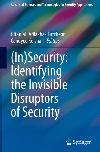 (In)Security: Identifying the Invisible Disruptors of Security (In)Security: Identifying the Invisible Disruptors of Security