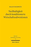 Nachhaltigkeit durch konditionierte Wirtschaftssubventionen