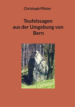 Teufelssagen aus der Umgebung von Bern - Pfister, Christoph