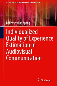 Individualized Quality of Experience Estimation in Audiovisual Communication - Spang, Robert Philipp