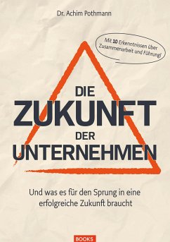 Die Zukunft der Unternehmen (eBook, ePUB) - Pothmann, Achim