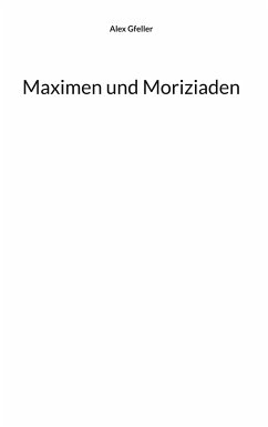 Maximen und Moriziaden (eBook, ePUB) - Gfeller, Alex
